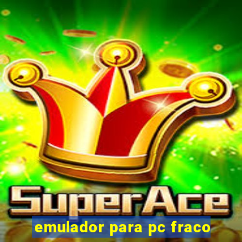 emulador para pc fraco